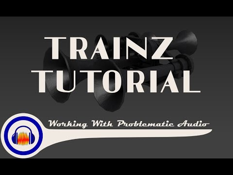 Trainz Tutorial: Working With Problematic Audio