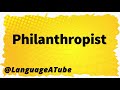 Philanthropist Pronunciation ⚡️ How To Pronounce Philanthropist!