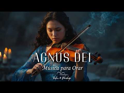 🎻 AGNUS DEI - Adoración Instrumental Profética de Violín de Guerra - Música de Fondo para Orar