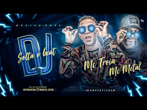 MC TROIA E MC METAL - DJ SOLTA O BIT LANÇAMENTO - MÚSICA  NOVA