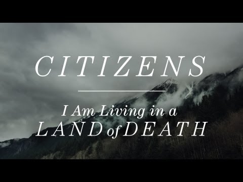 Citizens - I Am Living in a Land of Death