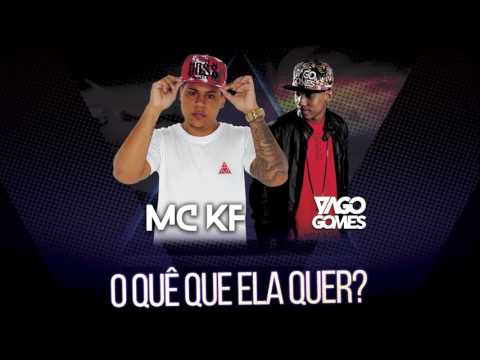 MC KF - O QUE QUE ELA QUER  [DJ YAGO GOMES]