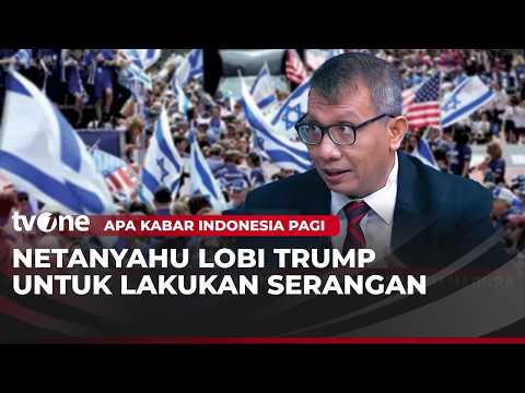 Netanyahu Lobi Trump untuk Melancarkan Serangan | AKIP