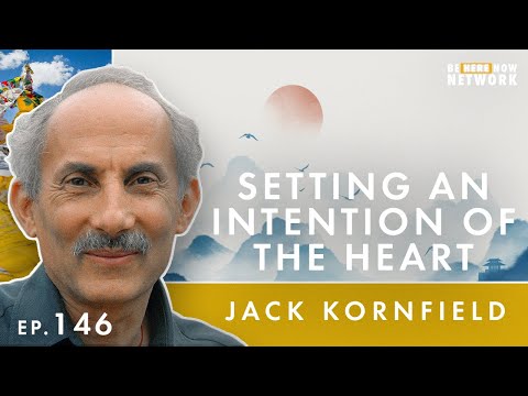 Jack Kornfield on Setting an Intention of the Heart - Heart Wisdom Ep. 146