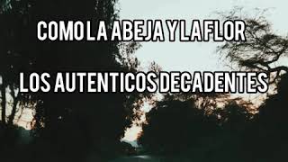 COMO LA ABEJA Y LA FLOR - LOS AUTENTICOS DECADENTES