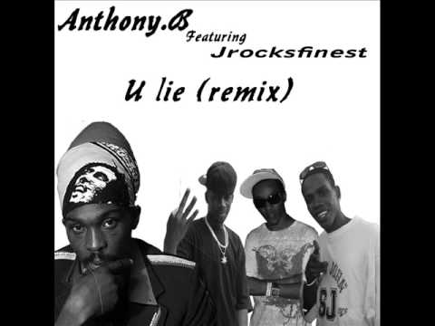 Anthony B - U Lie (remix) Featuring Jrocksfinest