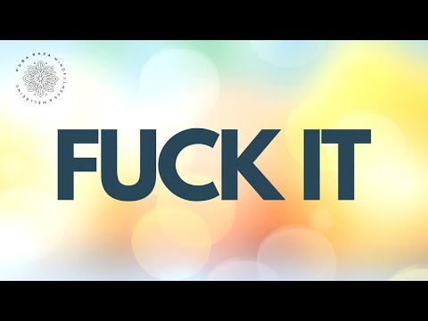 Fuck it & Let That Shit Go 》Emotional Relief Meditation