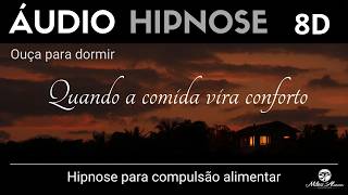 🔴ÁUDIO HIPNOSE 8D🎧- COMPULSÃO ALIMENTAR - Quando a Comida Vira Conforto - Milton Alencar.