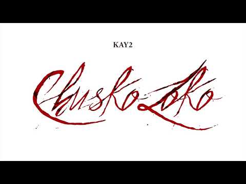 CHUSKO LOKO - KAY2
