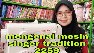 MENGENAL MESIN SINGER TRADITION 2259