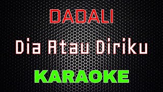 Download lagu Dadali - Dia Atau Diriku [Karaoke] | LMusical mp3