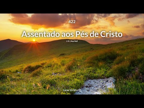 Hinário Adventista • Hino 422 - Assentado aos Pés de Cristo