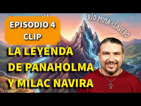 La leyenda de Panaholma y Milac Navira ¿De dónde surgieron nuestros ríos? 🌊✨