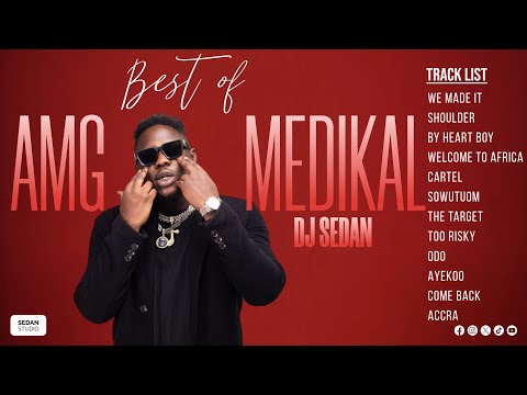 Best Of Medikal AMG | DJ Sedan, Sowutuom, By Heart Boy , We Made It, Welcome to Africa ,Kabutey Flow