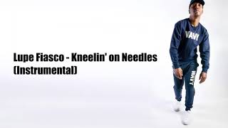 Lupe Fiasco - Kneelin&#39; on Needles (Instrumental)