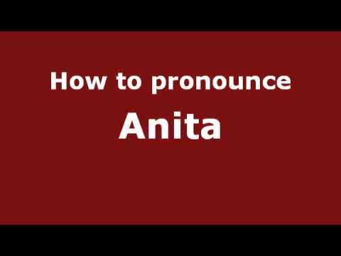 How to Pronounce Anita - PronounceNames.com