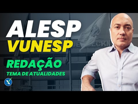 Concurso ALESP 2022 - COMO GABARITAR BANCA VUNESP? Redação completa de Tema de Atualidade