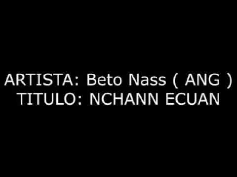betto nass ft cary jay nchann ecuan