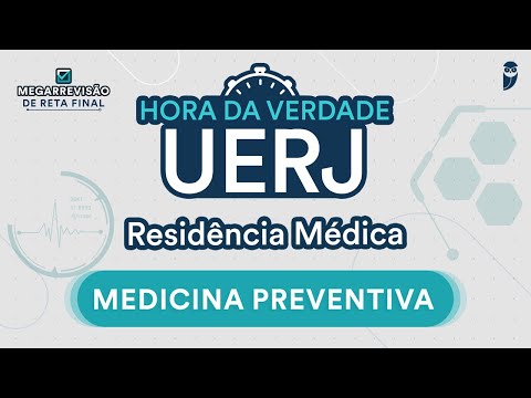 Hora da Verdade Medicina Preventiva UERJ - Aula para Residência Médica