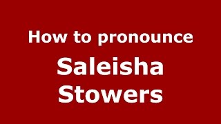 How to pronounce Saleisha Stowers