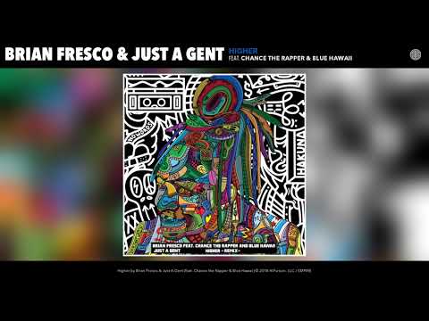 Brian Fresco & Just A Gent - Higher (feat. Chance the Rapper & Blue Hawaii) [Remix]