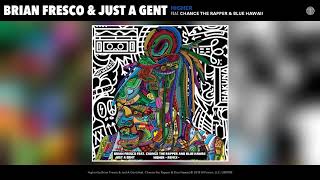 Brian Fresco &amp; Just A Gent - Higher (feat. Chance the Rapper &amp; Blue Hawaii) [Remix]