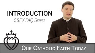 Introduction to Series Our Catholic Faith Today - SSPX FAQ Videos