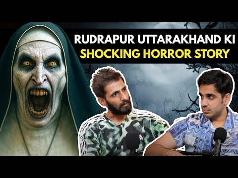 Rudrapur Uttarakhand's Shocking Horror Story || The Real Story of the Chudail || Best of RealTalk