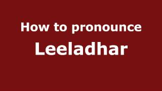 How to pronounce Leeladhar