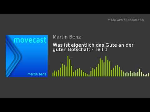 Was ist eigentlich das Gute an der guten Botschaft - Teil 1