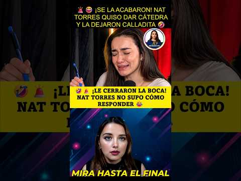 🚨😂 ¡SE LA ACABARON! NAT TORRES QUISO DAR CÁTEDRA Y LA DEJARON CALLADITA 🤣