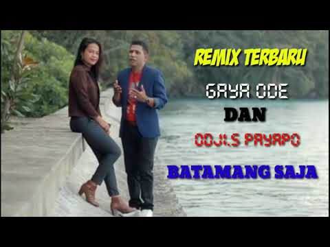 Remix Terbaru Gaya Ode & Odji.S Payapo👍BATAMANG SAJA