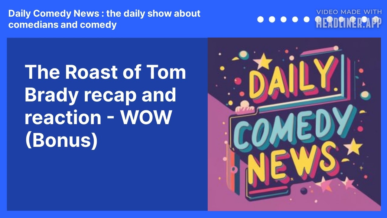 The Roast of Tom Brady recap and reaction - WOW  (Bonus)