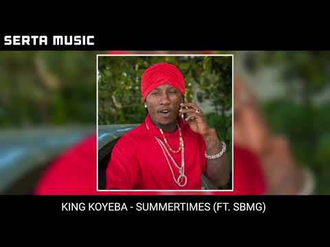 KING KOYEBA - SUMMERTIMES (FT. SBMG)