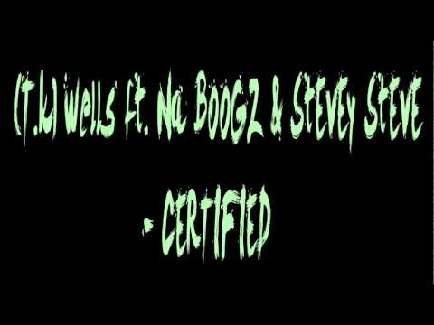 (T.k) Wells ft. Na Boogz & Stevey Steve - Certified