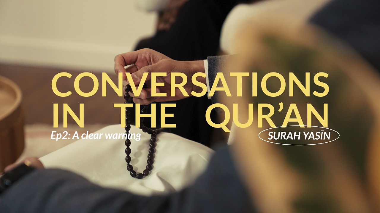 Episode 2: Conversations in the Qur'an - Tafsir of Surah Yasin | Islamic Relief UK