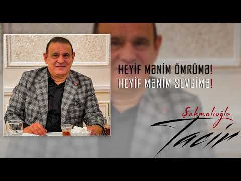 Tacir Sahmalioglu - Heyif Mənim Ömrümə Yeni Hit