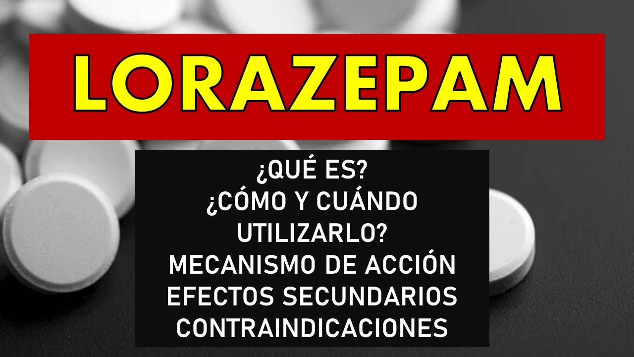 🔴 LORAZEPAM | PARA QUÉ SIRVE, EFECTOS SECUNDARIOS, MECANISMO DE ACCIÓN Y CONTRAINDICACIONES