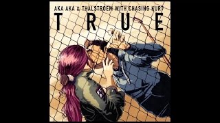 AKA AKA &amp; Thalstroem feat. Chasing Kurt - True (Junge Junge Radio Edit)