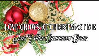 Love Grows At Christmas Time - One Voice Childrens Choir -Lirik