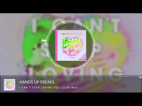 Hands Up Freaks – I can’t stop loving you (Club Mix)
