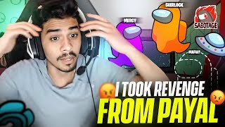 I TOOK REVENGE FROM @PAYALGAMING  IN AMONG US