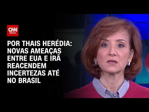 Novas ameaças EUA e Irã reacendem incertezas até no Brasil; veja análise | HORA H