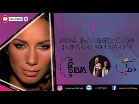 Leona Lewis - Bleeding Love DJ RSilva & Íris Bachata Remix