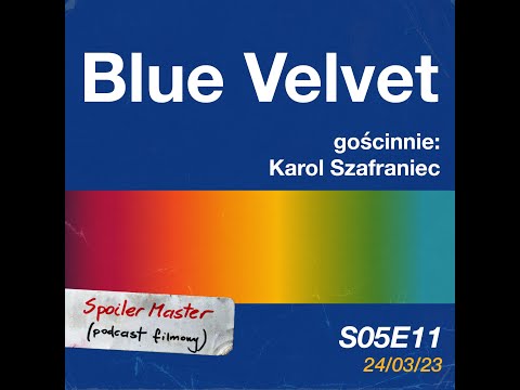 #SpoilerMaster #Classic S05E11: "Blue Velvet" (1986) -- z Karolem Szafrańcem