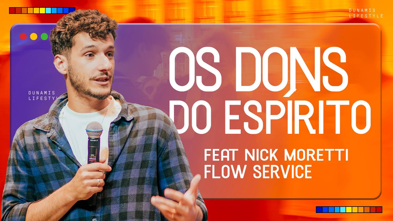 [Nick Moretti] Os Dons do Espírito - Dunamis Lifestyle #3 | FLOW