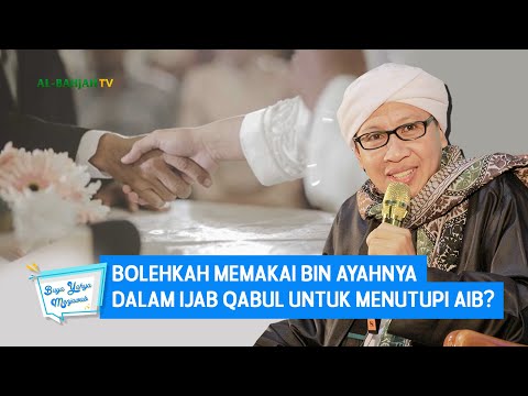 Bolehkah Memakai bin Ayahnya dalam Ijab Qabul Untuk Menutupi Aib? - Buya Yahya Menjawab
