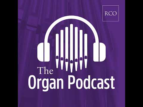 EPISODE SIX -  Liverpool Cathedral's new echo organ - Organic Metal and the pipe organ - Sir Andr...