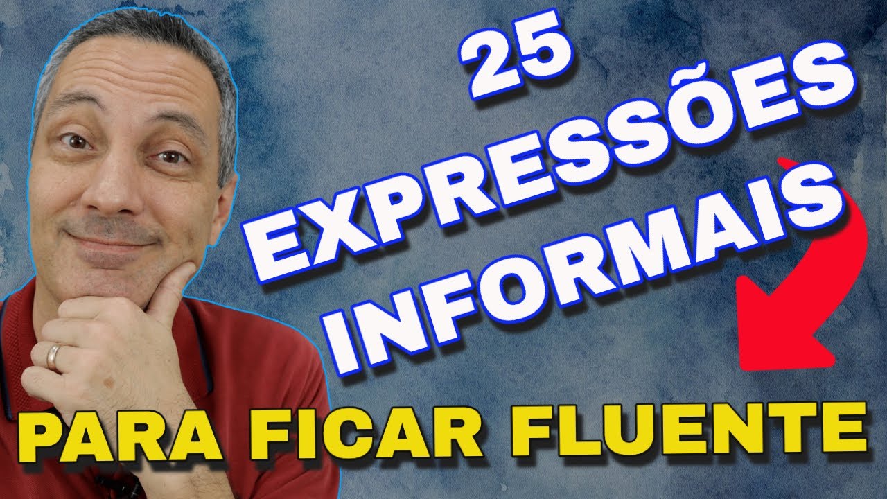 25 EXPRESSÕES INFORMAIS em INGLÊS que Você Precisa Conhecer Se Quiser Ser FLUENTE