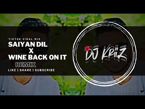 Dj Kriiz - Saiyan Dil X Wine Back On It {Tiktok Viral} (2023 Bollywood Remix)
